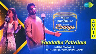 Paadatha Pattellam  Audio Song  Sathyaprakash amp Nithyashree  Dharan Kumar  Carvaan Lounge Tamil [upl. by Linus]