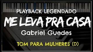 🎤 Me Leva Pra Casa PLAYBACK LEGENDADO  TOM FEMININO Gabriel Guedes by Niel Nascimento [upl. by Ellis]