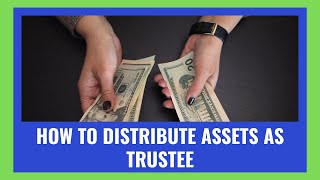 How to Distribute Assets as a Trustee [upl. by Nolyk]