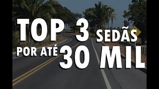 TOP 3 SEDÃS SEMINOVOS POR ATÉ 30 MIL [upl. by Lacim]