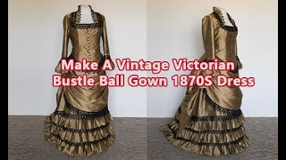 Making a Victorian Bustle Gown 1870s Dress Historical Reenactment Theater Costume [upl. by Vivica]