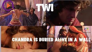 CHANDRA IS BURIED ALIVE IN A WALL  CHANDRA NANDINI END EPISODE IN TWI [upl. by Aicinat958]