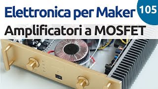 Amplificatori a MOSFET a source comune e source follower  Video 105 [upl. by Ofelia]