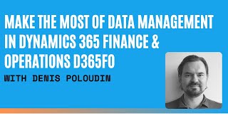 Make The Most Of Data Management In Dynamics 365 Finance amp Operations D365FO [upl. by Iolanthe816]