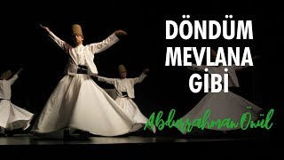 Döndüm Mevlana Gibi  Abdurrahman Önül  İlahiler [upl. by Einnij]