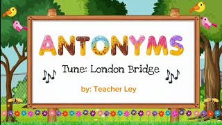 The Antonyms Song  Song for Kids  Simple English Lesson for Kids by Teacher Ley [upl. by Caruso]