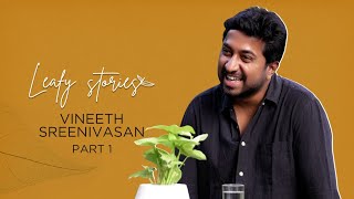 Vineeth Sreenivasan  Part 1  Leafy Stories with Vinu Janardanan  Ep05 [upl. by Tnilc]