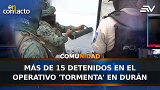 Más de 15 detenidos en el operativo Tormenta en Durán  En Contacto  Ecuavisa [upl. by Ikkim759]