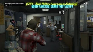 GTA 5  Bank Robbery 9 years ago in Ludendorff  North Yankton  grand theft auto v [upl. by Duile]