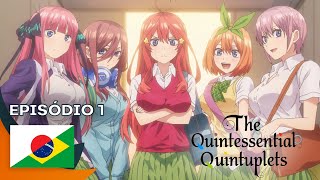 The Quintessential Quintuplets  Episódio 1 Legendado [upl. by Airalav]