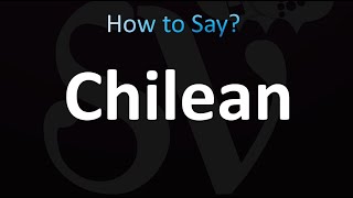 How to Pronounce Chilean correctly [upl. by Axia]