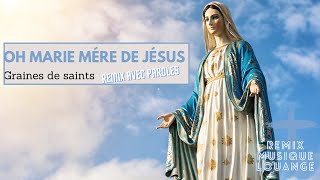 oh Marie mére de jesus Paroles version remixGraines de saints [upl. by Notlek]