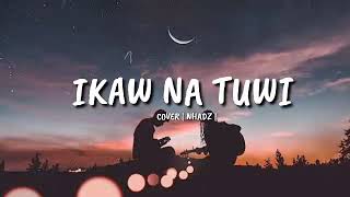 Tausog song IKAW NA TUWI  cover nhadz [upl. by Nnyleitak]