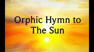 Orphic Hymn for the Sun in the original ancient greek version  English translation in the video [upl. by Nehcterg]