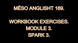 MËSO ANGLISHT 169 Workbook exercises of module 3 SPARK 3 [upl. by Nocaj562]