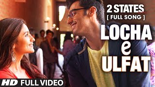 Locha E Ulfat FULL Video Song  2 States  Arjun Kapoor Alia Bhatt [upl. by Alegnaoj]