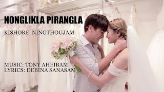 NONGLIKLA PIRANGLA  Kishore Ningthoujam Lyric Video [upl. by Haida481]