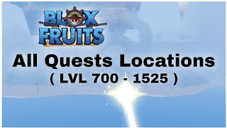 All Quests Locations  LVL 700  1525  In Blox Fruits [upl. by Elisa]