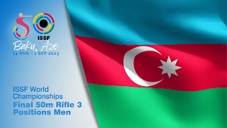 50m Rifle 3 Positions Men  2023 Baku AZE  ISSF World Championship [upl. by Sims]