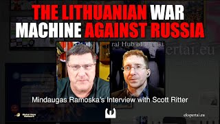 Mindaugas Ramoska’s interview with Scott Ritter  THE LITHUANIAN WAR MACHINE AGAINST RUSSIA [upl. by Mordecai658]