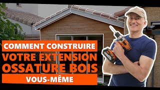 Comment construire votre EXTENSION OSSATUREBOIS vousmême [upl. by Rab]