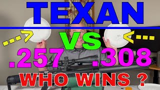 257 Texan Vs 308 Texan At 55 Yards Who Will Win [upl. by Nowujalo]