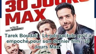 Tarek Boudali  Le joli pactole quil a empoché pour son dernier film quot30 Jours Maxquot [upl. by Yci522]