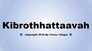 How To Pronounce Kibrothhattaavah [upl. by Iad]