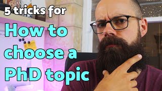 How to choose a PhD topic  5 TRICKS you should know about [upl. by Midas451]