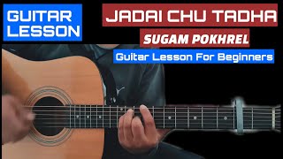 Jadai Chu Tadha  Sugam Pokhrel  Guitar Chords Lesson [upl. by Humberto]