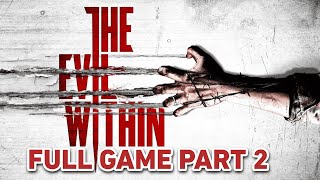 The Evil Within Full Game Part 2 [upl. by Aciraj]