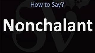 How to Pronounce Nonchalant 2 WAYS British Vs American English Pronunciation  Meaning [upl. by Bergerac134]