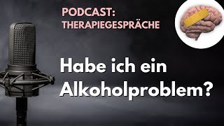 Folge 40 Habe ich ein Alkoholproblem [upl. by Ruy]