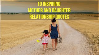 Top 10 Inspiring Mother and Daughter Relationship Quotes [upl. by Galanti]