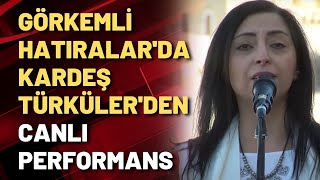 Görkemli Hatıralarda Kardeş Türkülerden canlı performans [upl. by Nimsaj]