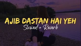 Ajib Dastan Hai Yeh✨  Slowed  Reverb  Lata Mangeshkar  60s Hits  Instagram Hits [upl. by Armil]