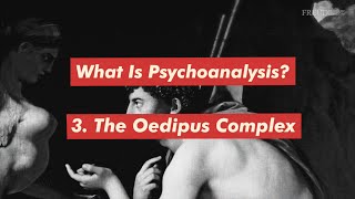 What is Psychoanalysis Part 3 The Oedipus Complex [upl. by Anilra427]