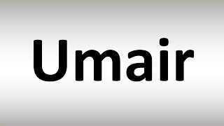 How to Pronounce Umair [upl. by Tfat525]