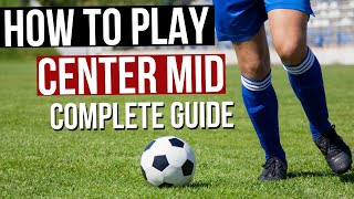 How To Play Center Midfield In Football  Complete Guide [upl. by Nona]