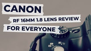 The Canon RF 16mm 28 Guide for Everyone [upl. by Eelyrag]