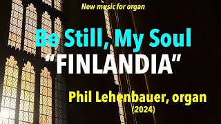 Be Still My Soul Finlandia organ work by Phil Lehenbauer [upl. by Onyx]