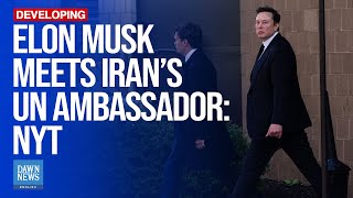 Elon Musk Meets Iran’s UN Ambassador NYT  Dawn News English [upl. by Nerrat]