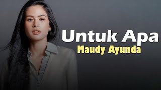 Maudy Ayunda  Untuk Apa  Lirik Lagu [upl. by Notna]