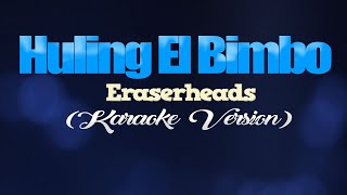 HULING EL BIMBO  Eraserheads KARAOKE VERSION [upl. by Stark673]