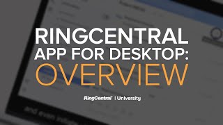 RingCentral App for Desktop Overview  RingCentral University [upl. by Clo]