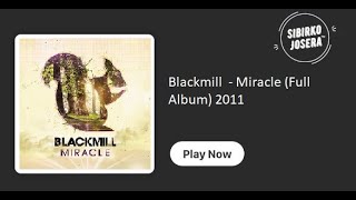 Blackmill  Miracle Full Album [upl. by Dorelia551]