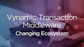 The Future of the Payments Ecosystem  Vynamic® Transaction Middleware [upl. by Adnuhsed264]