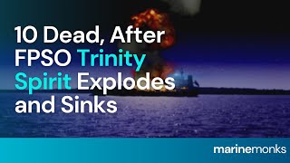 10 Dead FPSO Trinity Spirit Explodes and Sinks Off Nigeria  Marinemonks [upl. by Enineg]