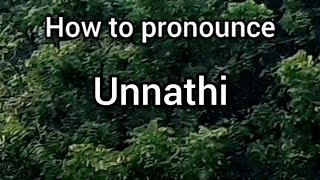 How to Pronounce Unnathi [upl. by Anilasor326]