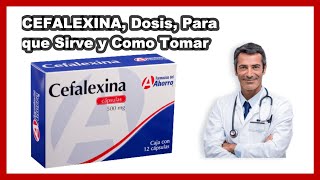 💊 Cefalexina 500 mg Para que Sirve y Cómo Tomar Dosis BENEFICIOS amp CONTRAINDICACIONES [upl. by Ennalorac]